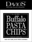 DAVIO'S NORTHERN ITALIAN STEAKHOUSE ALL NATURAL BUFFALO PASTA CHIPS PREMIUM SEMOLINA MADE WITH TANGY, MILDLY SPICED SEASONINGS