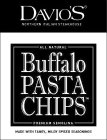 DAVIO'S NORTHERN ITALIAN STEAKHOUSE ALL NATURAL BUFFALO PASTA CHIPS PREMIUM SEMOLINA MADE WITH TANGY, MILDLY SPICED SEASONINGSNATURAL BUFFALO PASTA CHIPS PREMIUM SEMOLINA MADE WITH TANGY, MILDLY SPICE