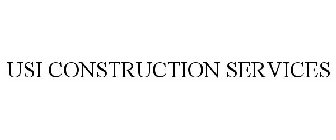 USI CONSTRUCTION SERVICES