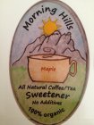 MORNING HILLS MAPLE ALL NATURAL COFFEE/TEA SWEETENER NO ADDITIVES 100% ORGANIC