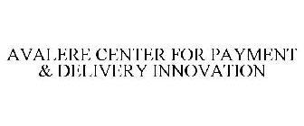 AVALERE CENTER FOR PAYMENT & DELIVERY INNOVATION