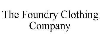 THE FOUNDRY CLOTHING COMPANY