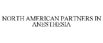 NORTH AMERICAN PARTNERS IN ANESTHESIA