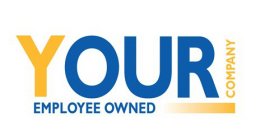 YOUR EMPLOYEE OWNED COMPANY