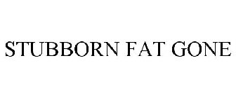 STUBBORN FAT GONE