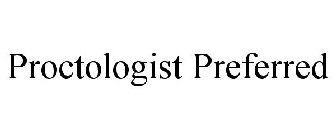 PROCTOLOGIST PREFERRED