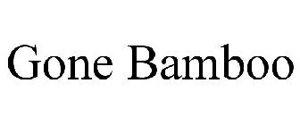 GONE BAMBOO