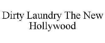DIRTY LAUNDRY THE NEW HOLLYWOOD