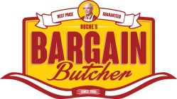 BUCHE'S BARGAIN BUTCHER BEST PRICE GUARANTEED SINCE 1905