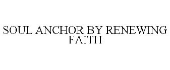 SOUL ANCHOR BY RENEWING FAITH