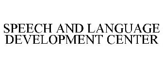 SPEECH AND LANGUAGE DEVELOPMENT CENTER