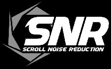 SNR SCROLL NOISE REDUCTION