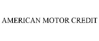 AMERICAN MOTOR CREDIT