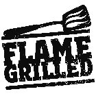 FLAME GRILLED