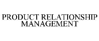 PRODUCT RELATIONSHIP MANAGEMENT