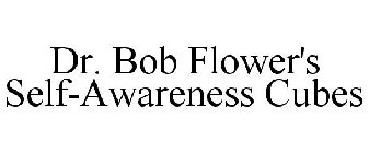 DR. BOB FLOWER'S SELF-AWARENESS CUBES