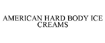 AMERICAN HARD BODY ICE CREAMS