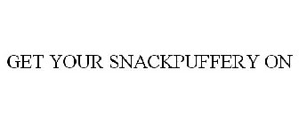 GET YOUR SNACKPUFFERY ON