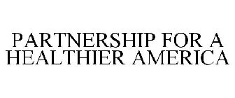 PARTNERSHIP FOR A HEALTHIER AMERICA