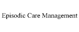 EPISODIC CARE MANAGEMENT