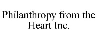 PHILANTHROPY FROM THE HEART INC.