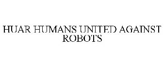 HUAR HUMANS UNITED AGAINST ROBOTS