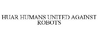 HUAR HUMANS UNITED AGAINST ROBOTS