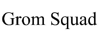 GROM SQUAD