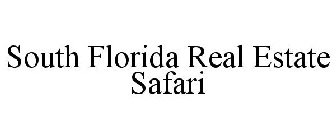 SOUTH FLORIDA REAL ESTATE SAFARI