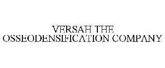 VERSAH THE OSSEODENSIFICATION COMPANY