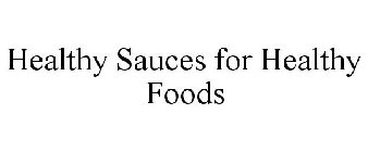 HEALTHY SAUCES FOR HEALTHY FOODS