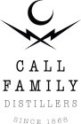C CALL FAMILY DISTILLERS SINCE 1868
