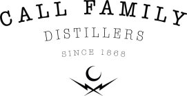 CALL FAMILY DISTILLERS SINCE 1868 C