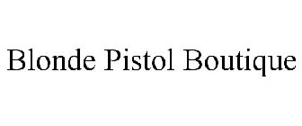 BLONDE PISTOL BOUTIQUE