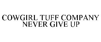 COWGIRL TUFF COMPANY NEVER GIVE UP