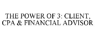 THE POWER OF 3: CLIENT, CPA & FINANCIAL ADVISOR