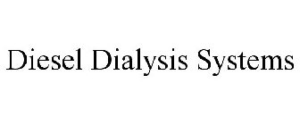 DIESEL DIALYSIS SYSTEMS