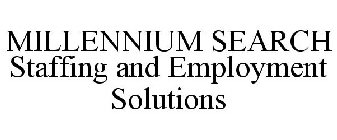 MILLENNIUM SEARCH STAFFING AND EMPLOYMENT SOLUTIONS
