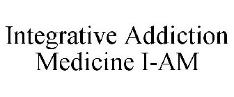 INTEGRATIVE ADDICTION MEDICINE I-AM