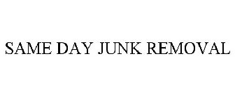 SAME DAY JUNK REMOVAL