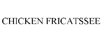CHICKEN FRICATSSEE