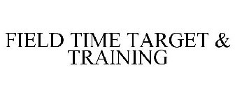 FIELD TIME TARGET & TRAINING