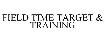 FIELD TIME TARGET & TRAINING