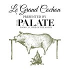 LE GRAND COCHON PRESENTED BY THE LOCAL PALATE FOOD CULTURE OF THE SOUTH