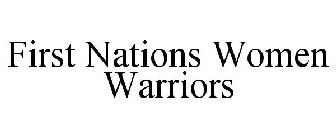 FIRST NATIONS WOMEN WARRIORS