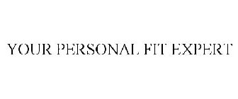 YOUR PERSONAL FIT EXPERT