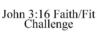 JOHN 3:16 FAITH/FIT CHALLENGE