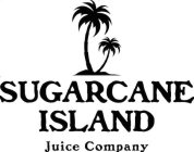 SUGARCANE ISLAND JUICE COMPANY