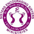 E BY MY WORDS AND MY DEEDS, I WILL LIFT MY SISTER UP SISTERS ENCOURAGING SISTERS MINISTRIES