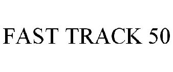 FAST TRACK 50